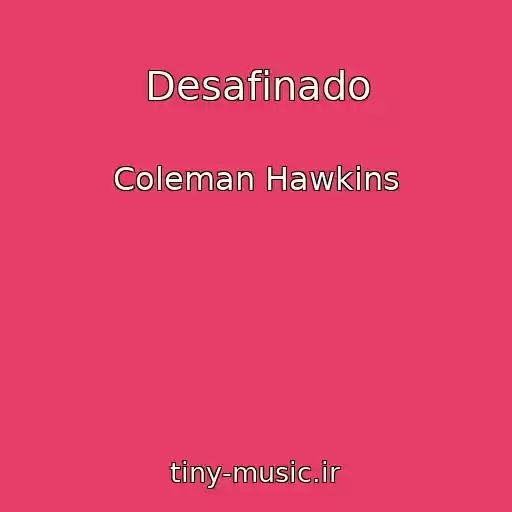 کاور آهنگ Desafinado از Coleman Hawkins
