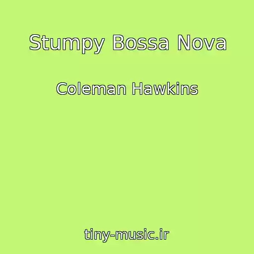 کاور آهنگ Stumpy Bossa Nova از Coleman Hawkins
