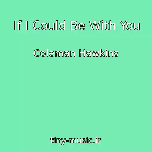 کاور آهنگ If I Could Be With You از Coleman Hawkins