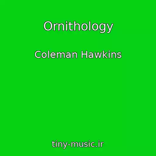 کاور آهنگ Ornithology از Coleman Hawkins