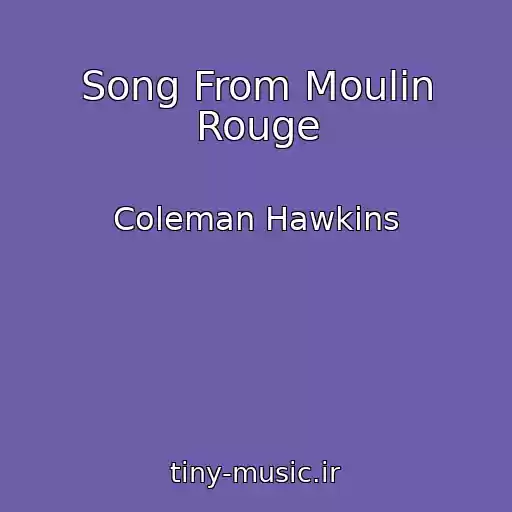 کاور آهنگ Song From Moulin Rouge از Coleman Hawkins