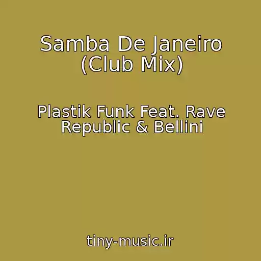 کاور آهنگ Samba De Janeiro (Club Mix) از Plastik Funk Feat. Rave Republic & Bellini