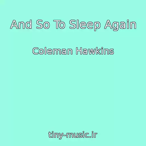 کاور آهنگ And So To Sleep Again از Coleman Hawkins
