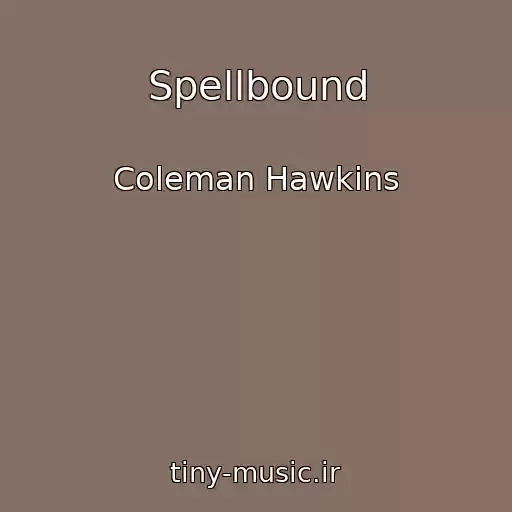 کاور آهنگ Spellbound از Coleman Hawkins