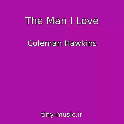 کاور آهنگ The Man I Love از Coleman Hawkins