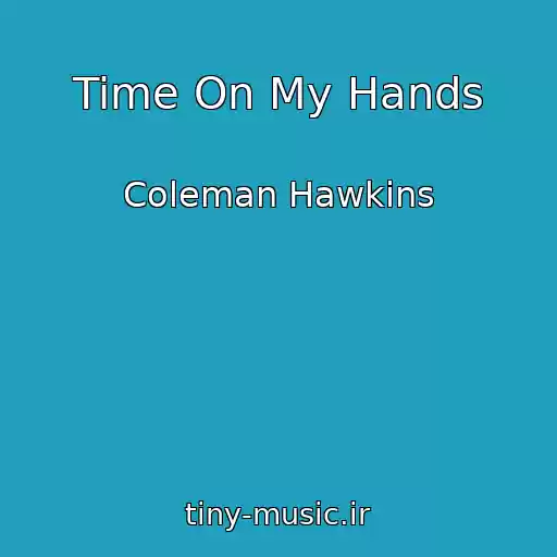 کاور آهنگ Time On My Hands از Coleman Hawkins
