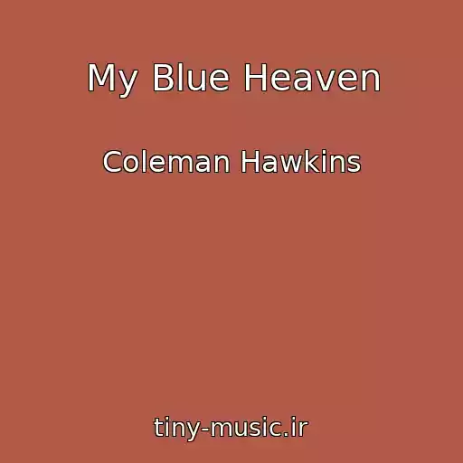 کاور آهنگ My Blue Heaven از Coleman Hawkins