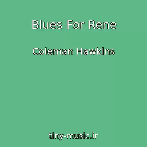 کاور آهنگ Blues For Rene از Coleman Hawkins