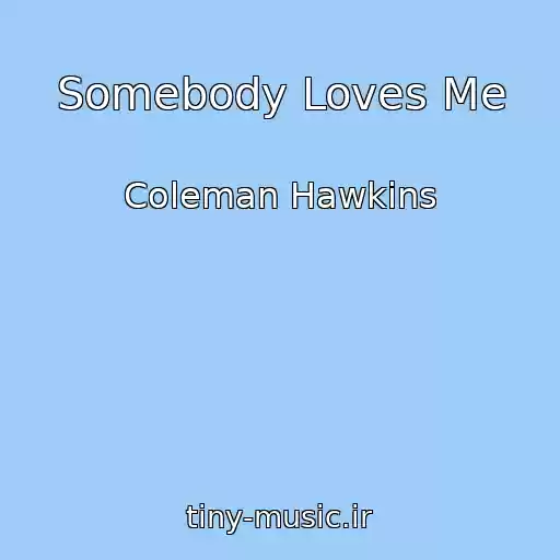 کاور آهنگ Somebody Loves Me از Coleman Hawkins