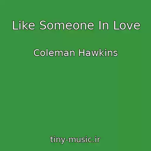 کاور آهنگ Like Someone In Love از Coleman Hawkins