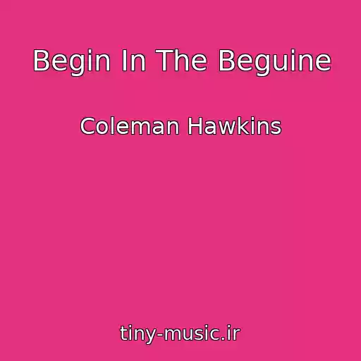 کاور آهنگ Begin In The Beguine از Coleman Hawkins