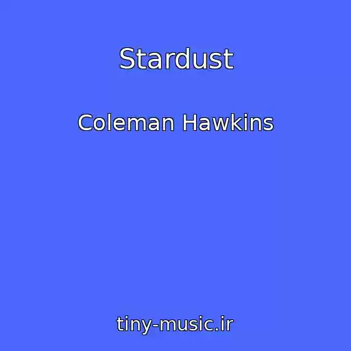 کاور آهنگ Stardust از Coleman Hawkins