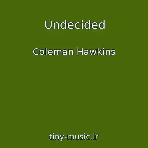 کاور آهنگ Undecided از Coleman Hawkins