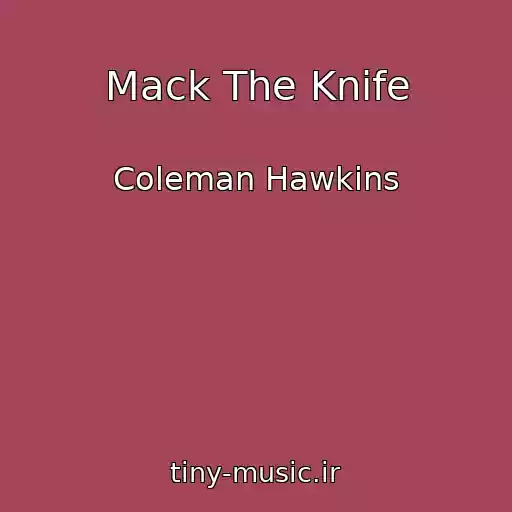 کاور آهنگ Mack The Knife از Coleman Hawkins