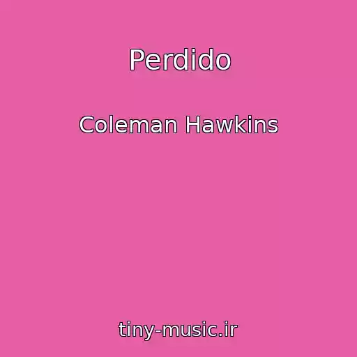 کاور آهنگ Perdido از Coleman Hawkins