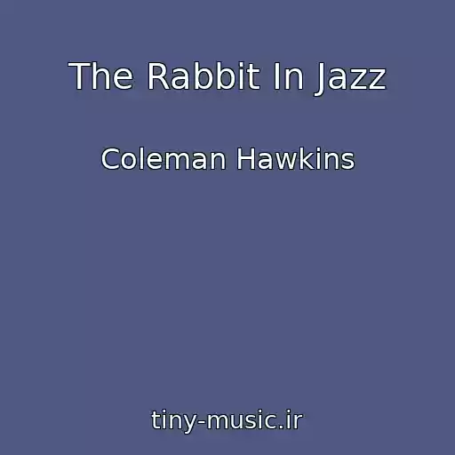 کاور آهنگ The Rabbit In Jazz از Coleman Hawkins