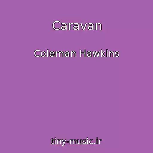 کاور آهنگ Caravan از Coleman Hawkins