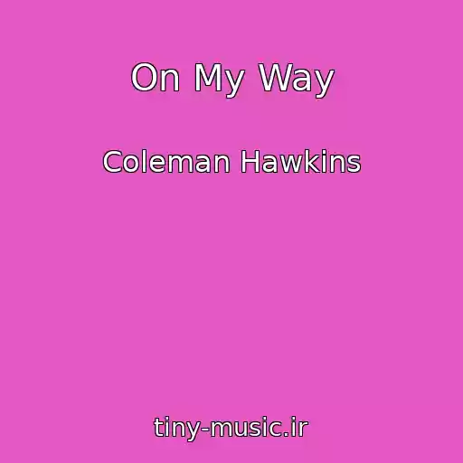 کاور آهنگ On My Way از Coleman Hawkins