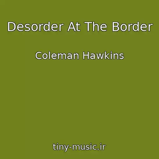 کاور آهنگ Desorder At The Border از Coleman Hawkins