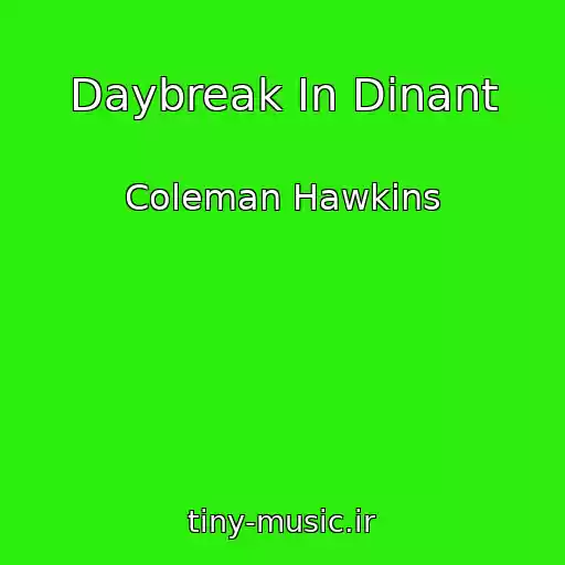 کاور آهنگ Daybreak In Dinant از Coleman Hawkins