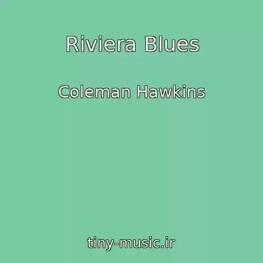 کاور آهنگ Riviera Blues از Coleman Hawkins
