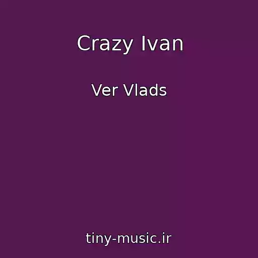 کاور آهنگ Crazy Ivan از Ver Vlads