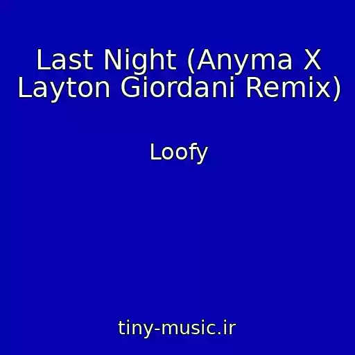 کاور آهنگ Last Night (Anyma X Layton Giordani Remix) از Loofy