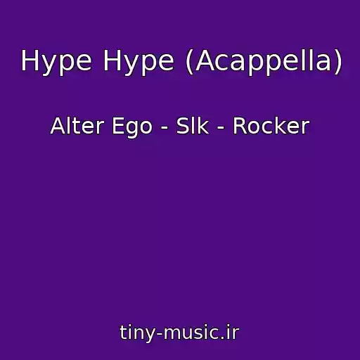 کاور آهنگ Hype Hype (Acappella) از Alter Ego - Slk - Rocker