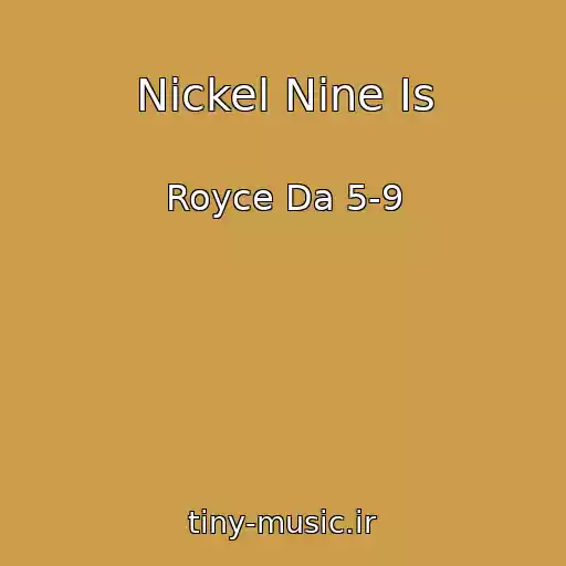 کاور آهنگ Nickel Nine Is از Royce Da 5-9