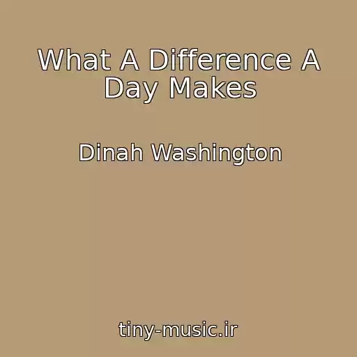 کاور آهنگ What A Difference A Day Makes از Dinah Washington