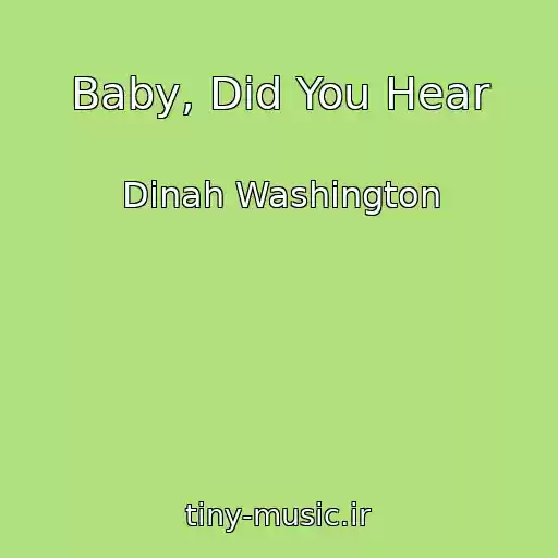 کاور آهنگ Baby, Did You Hear از Dinah Washington