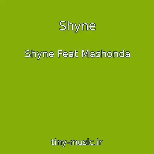 کاور آهنگ Shyne از Shyne Feat Mashonda