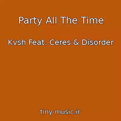 کاور آهنگ Party All The Time از Kvsh Feat. Ceres & Disorder