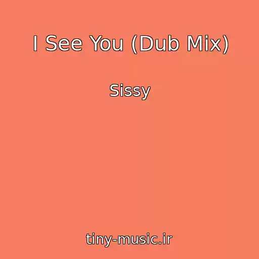 کاور آهنگ I See You (Dub Mix) از Sissy