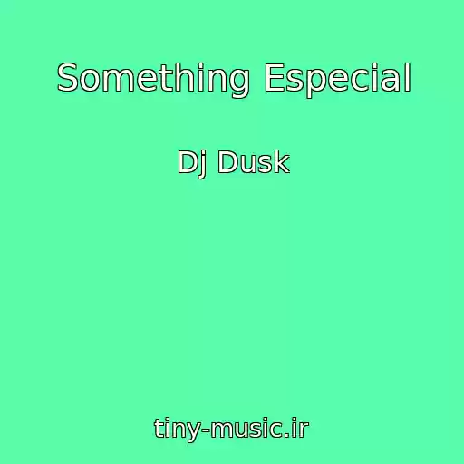 کاور آهنگ Something Especial از Dj Dusk