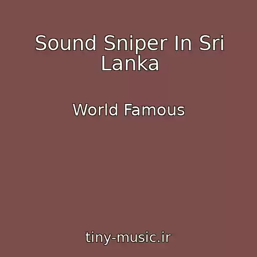 کاور آهنگ Sound Sniper In Sri Lanka از World Famous