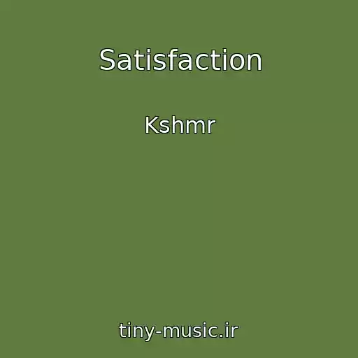 کاور آهنگ Satisfaction از Kshmr