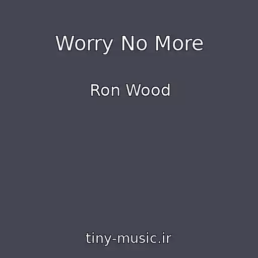 کاور آهنگ Worry No More از Ron Wood