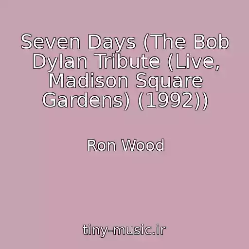 کاور آهنگ Seven Days (The Bob Dylan Tribute (Live, Madison Square Gardens) (1992)) از Ron Wood