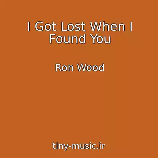 کاور آهنگ I Got Lost When I Found You از Ron Wood