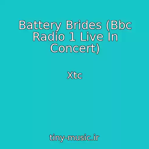 کاور آهنگ Battery Brides (Bbc Radio 1 Live In Concert) از Xtc