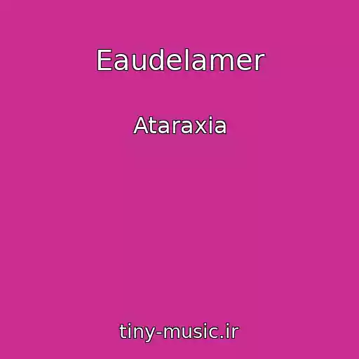 کاور آهنگ Eaudelamer از Ataraxia