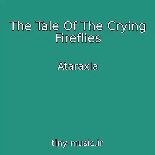 کاور آهنگ The Tale Of The Crying Fireflies از Ataraxia