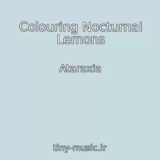 کاور آهنگ Colouring Nocturnal Lemons از Ataraxia