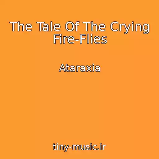 کاور آهنگ The Tale Of The Crying Fire-Flies از Ataraxia