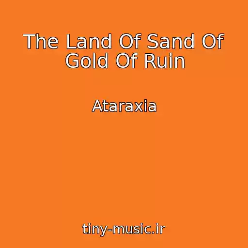 کاور آهنگ The Land Of Sand Of Gold Of Ruin از Ataraxia