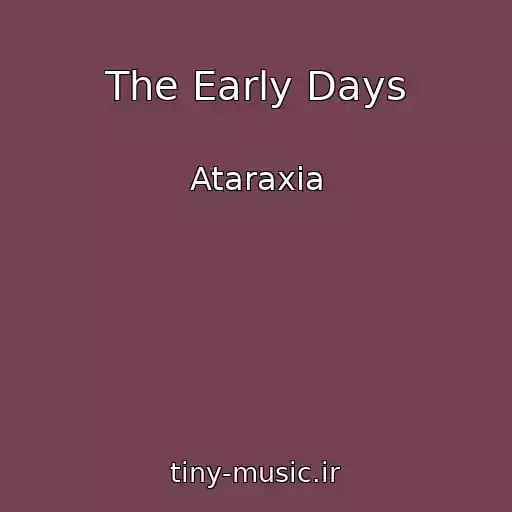 کاور آهنگ The Early Days از Ataraxia