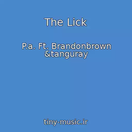 کاور آهنگ The Lick از P.a. Ft. Brandonbrown &tanguray