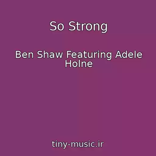 کاور آهنگ So Strong از Ben Shaw Featuring Adele Holne