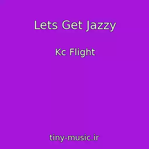 کاور آهنگ Lets Get Jazzy از Kc Flight